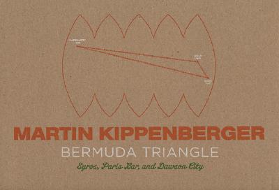 Martin Kippenberger: The Bermuda Triangle: Syros, Paris Bar, and Dawson City - Kippenberger, Martin, and Nye, Tim (Editor), and Eckman, Carol (Text by)