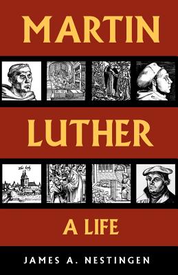 Martin Luther: A Life - Nestingen, James A