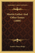 Martin Luther And Other Essays (1888)