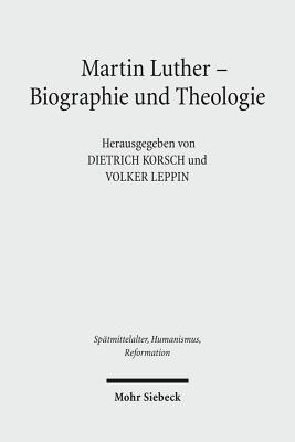 Martin Luther - Biographie Und Theologie - Korsch, Dietrich (Editor), and Leppin, Volker (Editor)