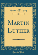 Martin Luther (Classic Reprint)