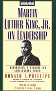 Martin Luther King, Jr. on Leadership: Inspiration and Wisdom for Challenging Times - Phillips, Donald T (Read by)