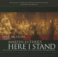 Martin Luther's Here I Stand: The Speech That Launched the Protestant Reformation - McLean, Max (Narrator)