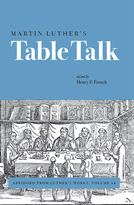 Martin Luthers Table Talk - French, Henry F (Editor)