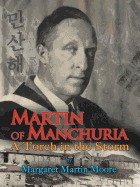 Martin of Manchuria: A Torch in the Storm