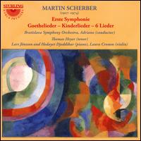 Martin Scherber: Erste Symphonie; Goethelieder; Kinderlieder; 6 Lieder - Hedayet Djeddikar (piano); Lars Jonsson (piano); Laura Cromm (violin); Thomas Heyer (tenor); Bratislava Symphony Orchestra;...