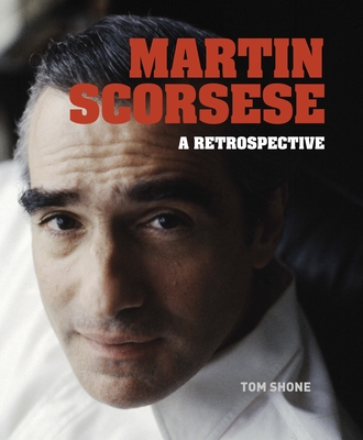 Martin Scorsese: A Retrospective - Shone, Tom