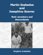 Martin Szabados and Josephine Szerna: their ancestors and descendants
