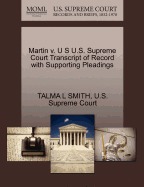 Martin V. U S U.S. Supreme Court Transcript of Record with Supporting Pleadings