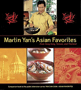 Martin Yan's Asian Favorites: From Hong Kong, Taiwan, and Thailand