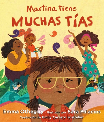 Martina Tiene Muchas T?as (Martina Has Too Many T?as) - Otheguy, Emma, and Palacios, Sara (Illustrator), and Carrero Mustelier, Emily (Translated by)