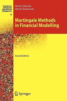Martingale Methods in Financial Modelling - Musiela, Marek, and Rutkowski, Marek