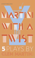 Martini with a Twist: Five Plays