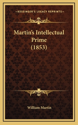 Martin's Intellectual Prime (1853) - Martin, William, Sir