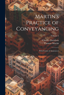 Martin's Practice of Conveyancing: With Forms of Assurances; Volume 2