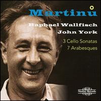 Martinu: 3 Cello Sonatas; 7 Arabesques - John York (piano); Raphael Wallfisch (cello)