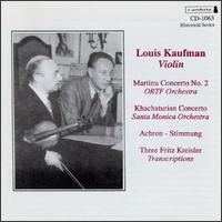 Martinu Concerto No. 2; Khachaturian: Concerto, etc. - Louis Kaufman (violin); Paul Ulanowsky (piano)