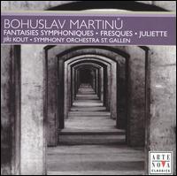 Martinu: Fantaisies symphoniques; Fresques; Juliette - Symphony Orchestra St. Gallen; Jir Kout (conductor)