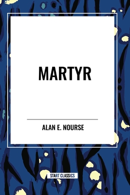 martyr - Nourse, Alan E