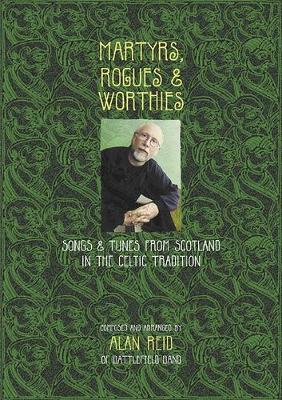 Martyrs, Rogues & Worthies: Songs & Tunes from Scotland - Reid, Alan, Dr.