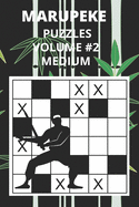 Marupeke Puzzles Volume 2 Medium: Also Known As: Circles And Crosses, Tic Tac Toe, Japanese Crosswords, Volume 1 Easy, Volume 2 Medium, Volume 3 Hard.