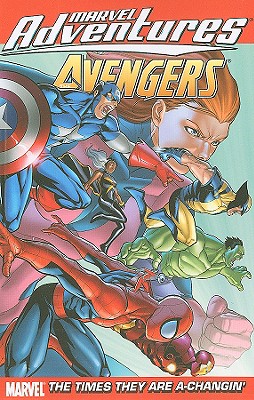 Marvel Adventures The Avengers Vol.9: The Times They Are A-changin' - Tobin, Paul (Text by)