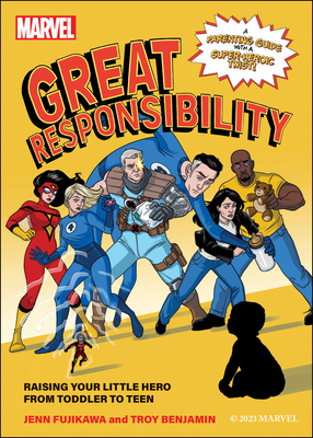 Marvel: Great Responsibility: Raising Your Little Hero from Toddler to Teen - Fujikawa, Jenn, and Benjamin, Troy