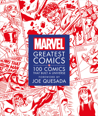Marvel Greatest Comics: 100 Comics That Built a Universe - Scott, Melanie, and Wiacek, Stephen
