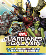 Marvel Guardianes de la Galaxia (Guardians of the Galaxy): La Gu?a Definitiva de Los Inadaptados C?smicos