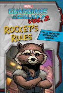 Marvel Guardians of the Galaxy Vol 2: Rocket's Rules: Tips & Tricks for Intergalactic Survival