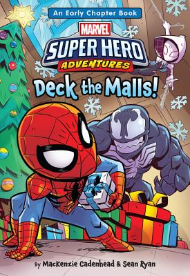 Marvel Super Hero Adventures Deck the Malls!: An Early Chapter Book - Cadenhead, MacKenzie, and Ryan, Sean