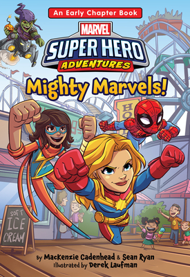 Marvel Super Hero Adventures: Mighty Marvels!: An Early Chapter Book - Cadenhead, MacKenzie