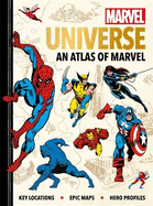 Marvel Universe: An Atlas of Marvel: Key locations, epic maps and hero profiles