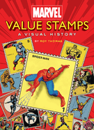 Marvel Value Stamps: A Visual History: A Visual History