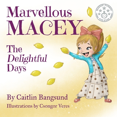 Marvellous Macey, The Delightful Days - Bangsund, Caitlin E