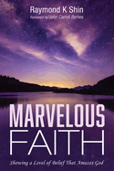 Marvelous Faith: Showing a Level of Belief That Amazes God