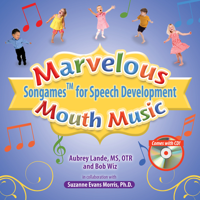 Marvelous Mouth Music: Songames for Speech Development - Lande, Aubrey, and Wiz, Bob, and Evan Morris, Suzanne