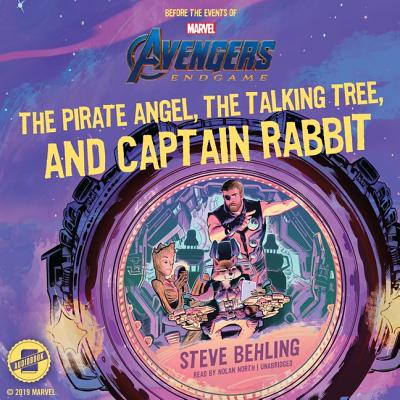 Marvel's Avengers: Endgame: The Pirate Angel, the Talking Tree, and Captain Rabbit - Behling, Steve, and North, Nolan (Read by)