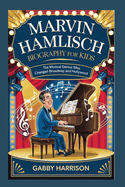 Marvin Hamlisch Biography for kids: The Musical Genius Who Changed Broadway and Hollywood