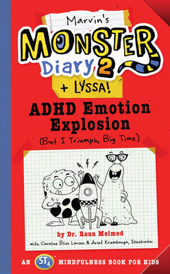 Marvin's Monster Diary 2 (+ Lyssa): ADHD Emotion Explosion (But I Triumph, Big Time), an St4 Mindfulness Book for Kids - Melmed, Raun, and Bliss Larsen, Caroline
