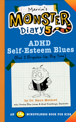 Marvin's Monster Diary 5: ADHD Self-Esteem Blues - Melmed, Raun