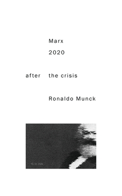 Marx 2020: After the Crisis - Munck, Ronaldo