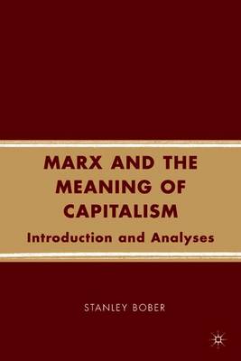 Marx and the Meaning of Capitalism: Introduction and Analyses - Bober, S