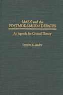 Marx and the Postmodernism Debates: An Agenda for Critical Theory