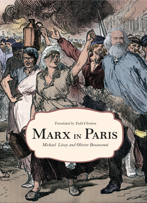 Marx in Paris, 1871: Jenny's "Blue Notebook" - Lwy, Michael, and Besancenot, Olivier, and Chretien, Todd (Translated by)