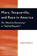 Marx, Tocqueville, and Race in America: The 'Absolute Democracy' or 'Defiled Republic'
