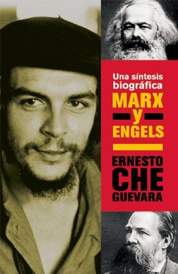 Marx Y Engels: Una Sntesis Biogrfica - Guevara, Ernesto Che