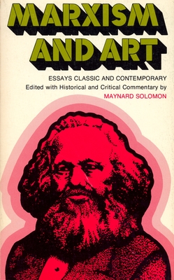 Marxism and Art: Essays Classic and Contemporary - Solomon, Maynard (Editor)