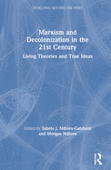 Marxism and Decolonization in the 21st Century: Living Theories and True Ideas