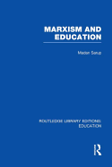 Marxism and Education (Rle Edu L): A Study of Phenomenological and Marxist Approaches to Education